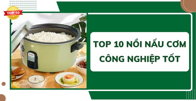 Top 10 nồi nấu cơm điện công nghiệp tốt nhất 