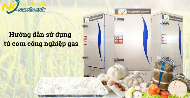 Hướng dẫn cách sử dụng tủ cơm gas, cách sử dụng tủ cơm gas