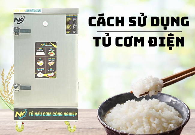 Cách sử dụng tủ điện nấu cơm 10 khay