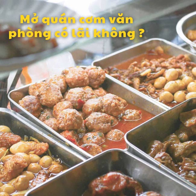 Mở quán cơm văn phòng lãi nhiều không?