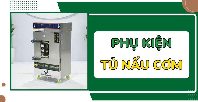 15 phụ kiện tủ nấu cơm công nghiệp quan trọng 