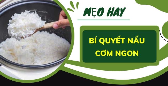 12 Mẹo nấu cơm ngon, dẻo mềm như ngoài hàng