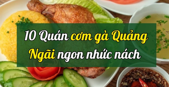 TOP 10 quán cơm gà Quảng Ngãi ngon, chuẩn vị, ăn là ghiền