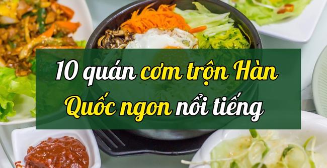 TOP 10 quán cơm trộn Hàn Quốc ngon bổ rẻ, ăn là mê