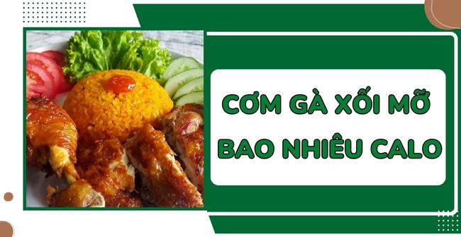 1 đĩa cơm gà xối mỡ bao nhiêu calo?