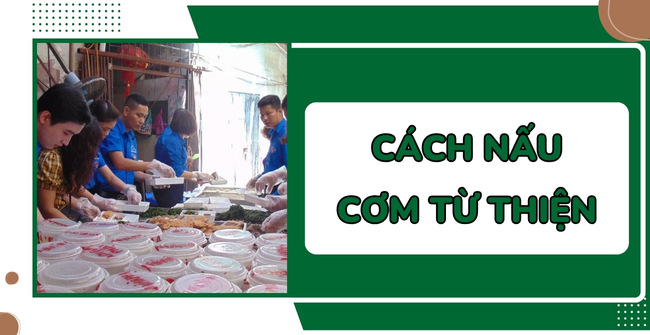 Cách nấu cơm từ thiện ngon bổ rẻ, mang nhiều ý nghĩa