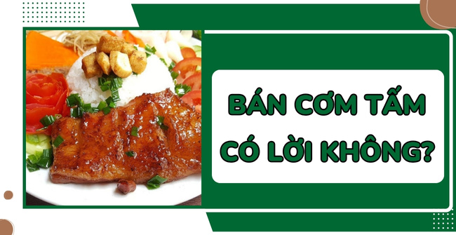 [Giải đáp] Mở bán cơm tấm có lời không?