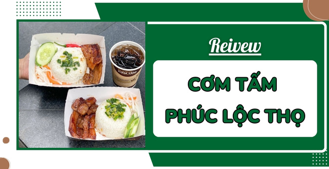 Review cơm tấm Phúc Lộc Thọ: Ngon, Rộng Đẹp, Nhiều Món