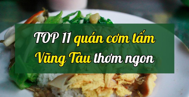 11 Quán cơm tấm Vũng Tàu nổi như cồn, ngon nhất