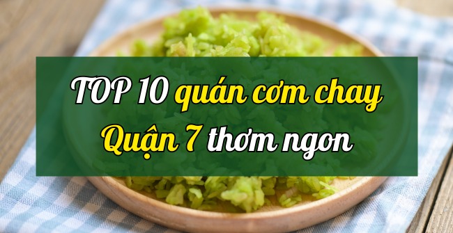 TOP 10 Quán cơm chay quận 7 ngon rẻ nhất, được lòng thực khách