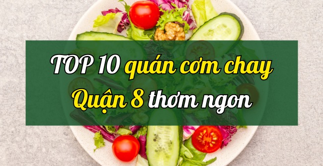 TOP 10 Quán cơm chay quận 8 ngon thử một lần là mê