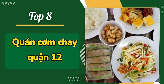 Review TOP 8 Quán cơm chay quận 12 ngon nổi như cồn 