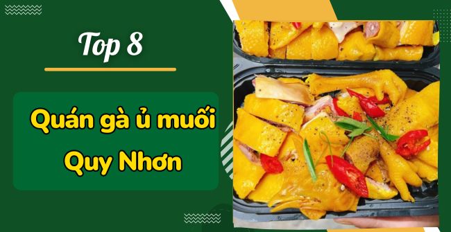 Top 8 Quán gà ủ muối Quy Nhơn: Ngon, Sạch, Rẻ, “Ăn Là Mê”