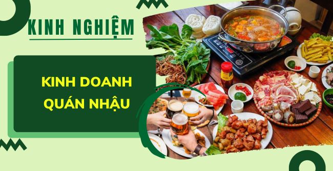 Chia sẻ kinh nghiệm kinh doanh quán nhậu “hút khách”