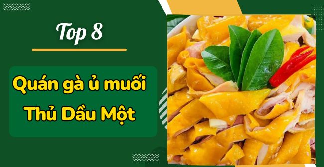 8 Tiệm gà ủ muối Thủ Dầu Một gây sốt vì quá ngon